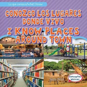Conozco los lugares donde vivo / I Know Places Around Town (Bilingual Edition) by Trisha James, Eida de la Vega, 9781538205624