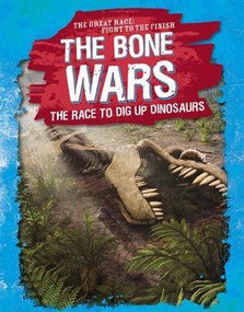 The Bone Wars (The Race to Dig Up Dinosaurs) by Kelly Wittmann, 9781538208151