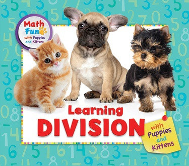 Learning Division with Puppies and Kittens by Linda R. Baker, 9780766090736