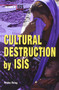 Cultural Destruction by ISIS - 9780766095830 by Bridey Heing, 9780766095830