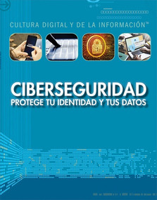 Ciberseguridad: protege tu identidad y tus datos (Cybersecurity: Protecting Your Identity and Data) - 9781477789988 by Mary-Lane Kamberg, Alberto Jiménez, 9781477789988