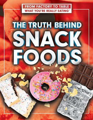 The Truth Behind Snack Foods - 9781499439366 by Julia J. Quinlan, Adam Furgang, 9781499439366