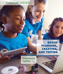 Group Planning, Creating, and Testing (Programming Together) by Derek L. Miller, 9781502629913
