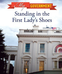 Standing in the First Lady's Shoes by Joanne Mattern, 9781502630704