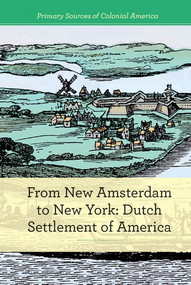 From New Amsterdam to New York (Dutch Settlement of America) by Kate Shoup, 9781502631367