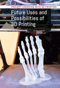 Future Uses and Possibilities of 3D Printing by Jeri Freedman, 9781502631541