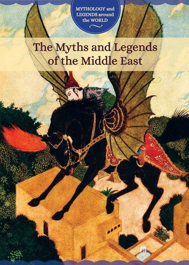 The Myths and Legends of the Middle East by Joanne Randolph, 9781502632791