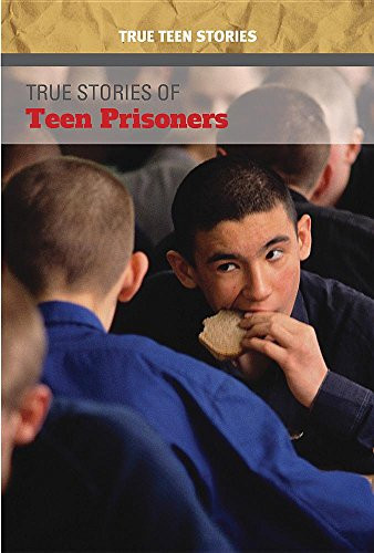 True Stories of Teen Prisoners - 9781502634030 by John Micklos, Jr., 9781502634030