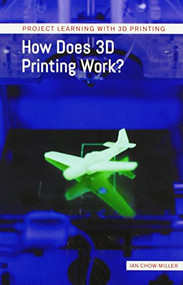 How Does 3D Printing Work? - 9781502634252 by Ian Chow-Miller, 9781502634252