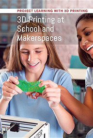 3D Printing at School and Makerspaces - 9781502634269 by Keon Arasteh Boozarjomehri, 9781502634269