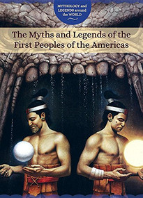 The Myths and Legends of the First Peoples of the Americas - 9781502634481 by Joanne Randolph, 9781502634481