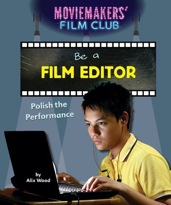 Be a Film Editor (Polish the Performance) - 9781508162667 by Alix Wood, 9781508162667