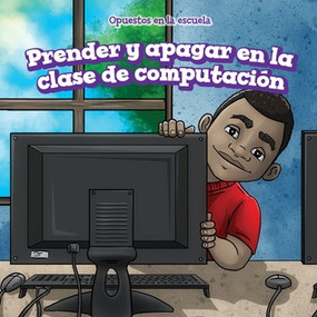 Prender y apagar en la clase de computación (On and Off in Computer Lab) - 9781508163145 by Mia Bennett, Rossana Zúñiga, 9781508163145