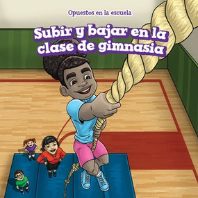 Subir y bajar en la clase de gimnasia (Up and Down in Gym Class) - 9781508163442 by Erin Day, Rossana Zúñiga, 9781508163442