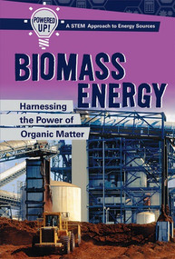 Biomass Energy (Harnessing the Power of Organic Matter) - 9781508164296 by Elizabeth Krajnik, 9781508164296