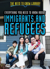 Everything You Need to Know About Immigrants and Refugees - 9781508176725 by Norma King, 9781508176725