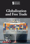 Globalization and Free Trade by Lisa Idzikowski, 9781534501911