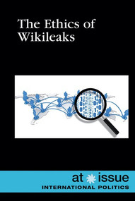 The Ethics of WikiLeaks by Carrie Ann Taylor, 9781534502055