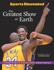 Sports Illustrated The Greatest Show on Earth (A History of the Los Angeles Lakers' Winning Tradition) by Sports Illustrated, Howard Beck, 9781637272763