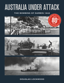 Australia Under Attack (The Bombing of Darwin 1942) by Douglas Lockwood, 9781742574042