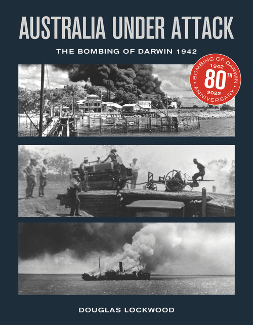 Australia Under Attack (The Bombing of Darwin 1942) by Douglas Lockwood, 9781742574042
