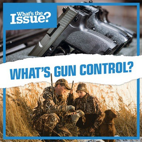 What's Gun Control? by Kate Rogers, 9781534524415