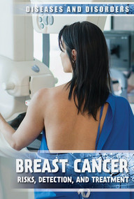 Breast Cancer (Risks, Detection, and Treatment) by Michelle Denton, 9781534561915