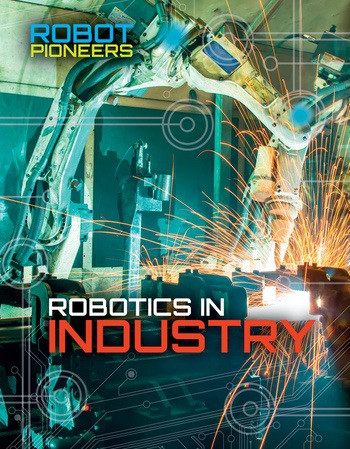 Robotics in Industry by Claudia Martin, 9781534562196