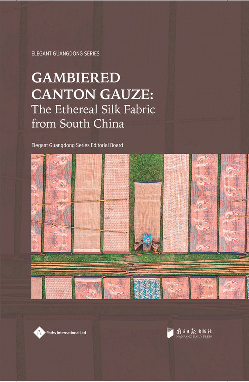 Gambiered Canton Gauze (Ethereal Silk Fabric from South China) by Elegant Guangdong Series Editorial Board, 9781844647279