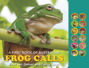 A First Book Of Australian Frog Calls by Fred Van Gessel, Gerry Swan, 9781925546767