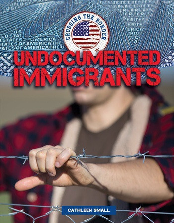 Undocumented Immigrants - 9781534562783 by Cathleen Small, 9781534562783