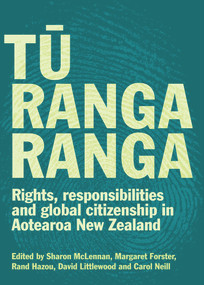 Tu Rangaranga (Rights, responsibilities and global citizenship in Aotearoa New Zealand) by Sharon McLennan, Margaret Forster, Rand Hazou, David Littlewood, Carol Neill, 9781991016010