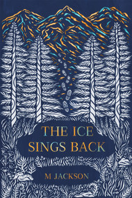 The Ice Sings Back by M Jackson, 9798986532417