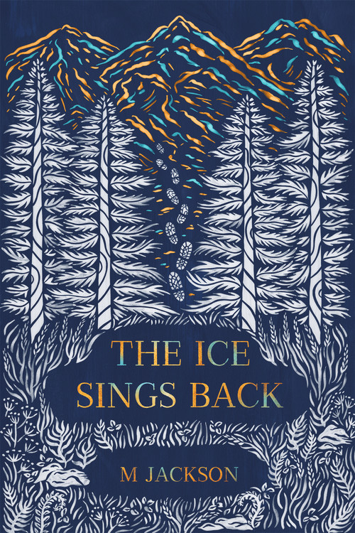 The Ice Sings Back by M Jackson, 9798986532417