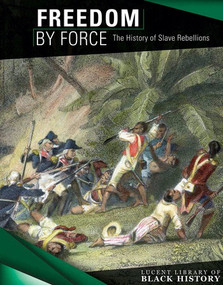 Freedom By Force (The History of Slave Rebellions) - 9781534562943 by Therese Harasymiw, 9781534562943