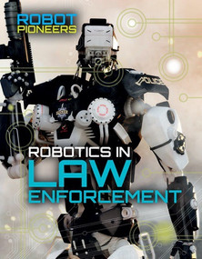 Robotics in Law Enforcement - 9781534563018 by Claudia Martin, 9781534563018