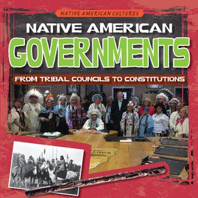 Native American Governments: From Tribal Councils to Constitutions by Sarah Machajewski, 9781538208847