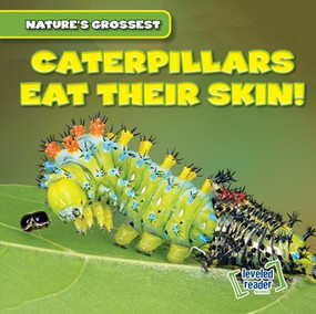 Caterpillars Eat Their Skin! by Bert Wilberforce, 9781538209370