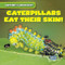 Caterpillars Eat Their Skin! by Bert Wilberforce, 9781538209370