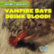 Vampire Bats Drink Blood! by Bert Wilberforce, 9781538209578