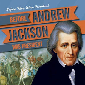 Before Andrew Jackson Was President - 9781538210628 by Michael Rajczak, 9781538210628