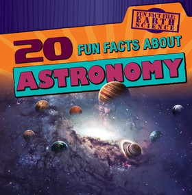 20 Fun Facts About Astronomy - 9781538211755 by Jill Keppeler, 9781538211755