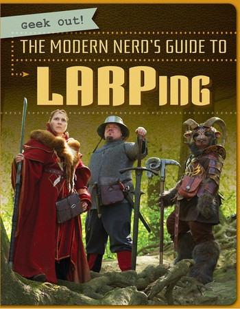 The Modern Nerd's Guide to LARPing by Mike Sciandra, 9781538212097