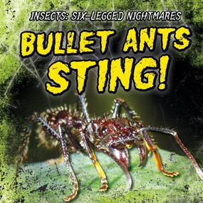Bullet Ants Sting! by Melissa Raé Shofner, 9781538212554