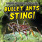 Bullet Ants Sting! by Melissa Raé Shofner, 9781538212554