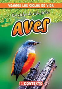 Los ciclos de vida de las aves (Bird Life Cycles) - 9781538215708 by Bray Jacobson, Alberto Jiménez, 9781538215708