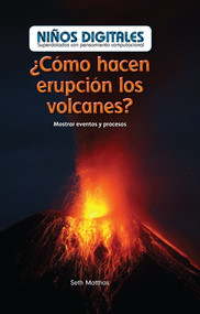 ¿Cómo hacen erupción los volcanes?: Mostrar eventos y procesos (How Do Volcanoes Explode?: Showing Events and Processes) by Seth Matthas, 9781538328644