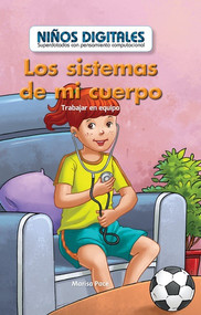 Los sistemas de mi cuerpo: Trabajar en equipo (My Body Systems: Working as a Team) by Marisa Pace, 9781538328835
