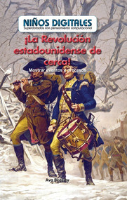 ¡La Revolución estadounidense de cerca!: Mostrar eventos y procesos (The American Revolution Up Close!: Showing Events and Processes) by Ava Beasley, 9781538328965