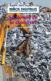 ¿A dónde va la chatarra?: Compartir y reutilizar (Where Does Scrap Metal Go?: Sharing and Reusing) by Rachael Morlock, 9781538328972